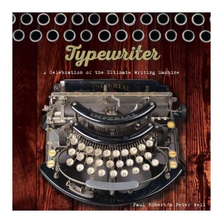 Book: Typewriter, a celebration of the ultimate writing machine.  2017