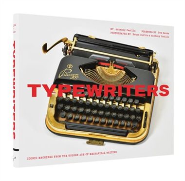 Typewriters: Iconic Machines from the Golden Age of Mechanical Writing